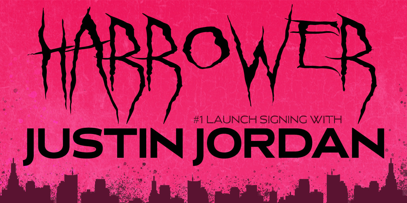 SAT 2/11/23: HARROWER #1 LAUNCH SIGNING WITH JUSTIN JORDAN