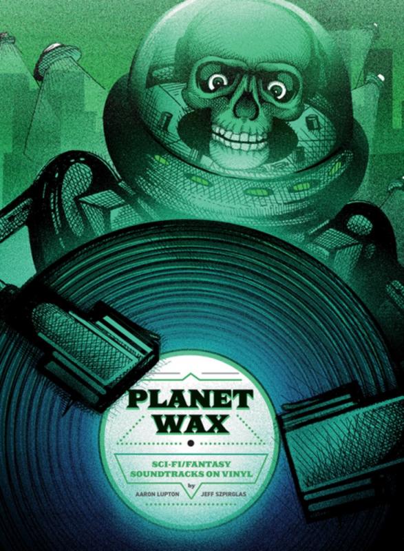 1984 Publishing Books > Film & Music > Film Planet Wax: Sci-Fi/Fantasy Soundtracks on Vinyl - Book 9781948221146 MC-25982