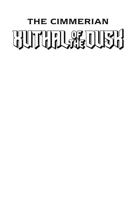 ABLAZE Comic Books CIMMERIAN XUTHAL OF THE DUSK #1 (OF 3) CVR C BLANK SKETCH VAR (MR) 85000892746101031 0526AZ0506