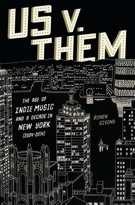 Abrams Books > Film & Music > History US V. THEM HC THE AGE OF INDIE MUSIC AND A DECADE IN NEW YORK (2004-2014) 9781419775260 0126AB0514