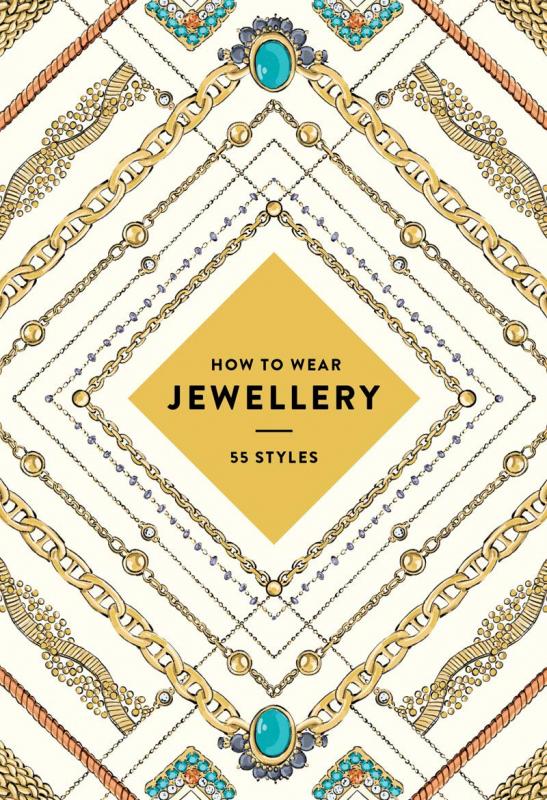 Abrams Books > Lifestyle > Beauty & Fashion How to Wear Jewellery: 55 Styles 9781419722578 MC-29435