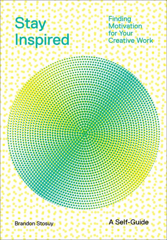 Abrams Image Books > Art & Gifts > Make Art Stay Inspired: Finding Motivation for Your Creative Work - Paperback 9781419746529 MC-26297