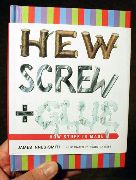 Abrams Image Books > Lifestyle > Diy Hew, Screw, and Glue: How Stuff Is Made - Hardcover 9780810982598 MC-6570