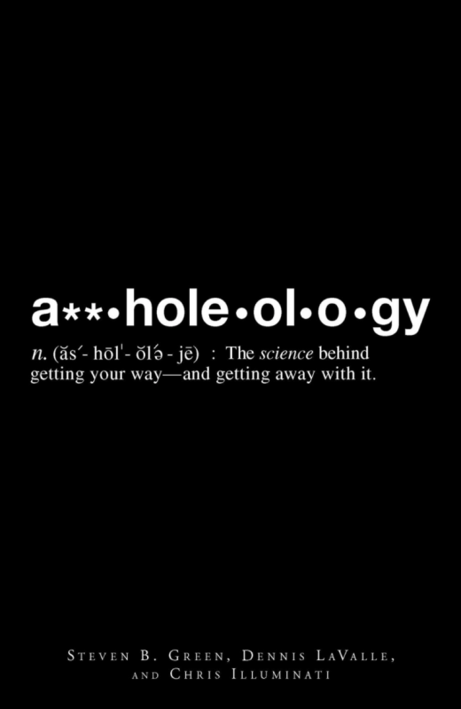 Adams Media Books > Art & Gifts > Humor A**holeology: The Science Behind Getting Your Way—and Getting Away with it - Book 9781598699104 MC-26893