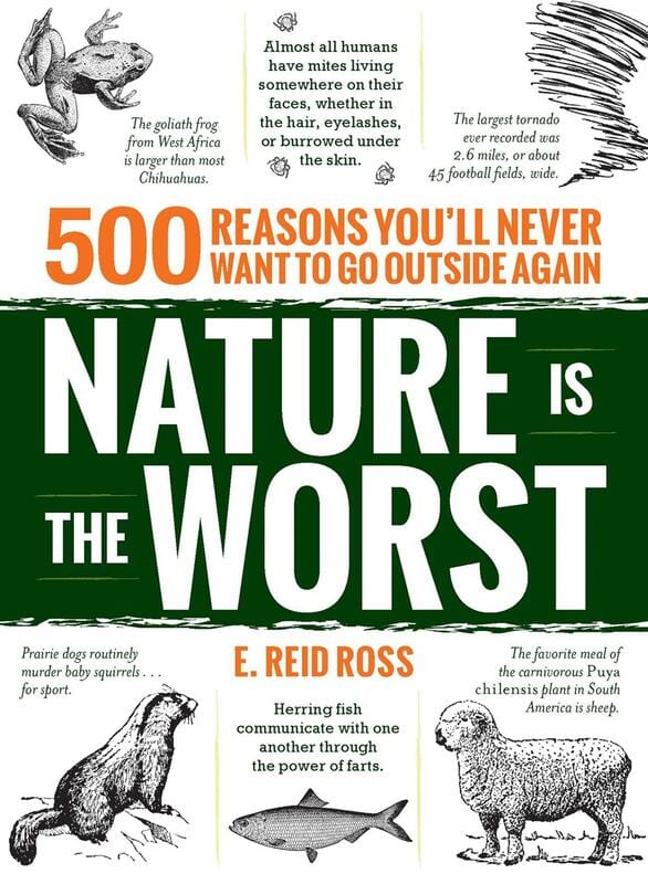 Adams Media Books > Art & Gifts > Humor Nature is the Worst: 500 Reasons You'll Never Want to Go Outside Again - Paperback 9781440599071 MC-14676