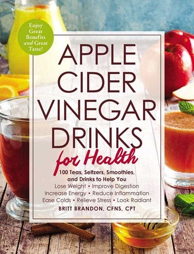 Adams Media Books > Food, Drink, & Drugs > Cookbooks Apple Cider Vinegar Drinks for Health: 100 Teas, Seltzers, Smoothies, and Drinks to Help You: Lose Weight, Improve Digestion, Increase Energy, Reduce Inflammation, Ease Colds, Relieve Stress, Look Rad - Book 9781507207567 MC-27636