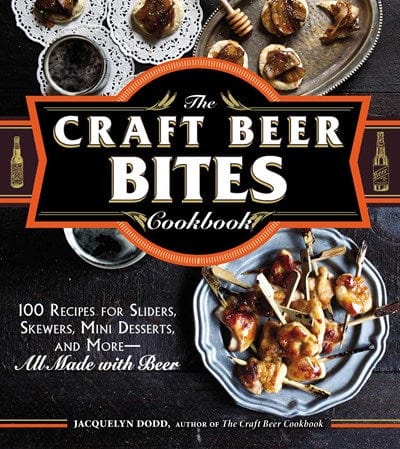 Adams Media Books > Food, Drink, & Drugs > Cookbooks The Craft Beer Bites Cookbook: 100 Recipes for Sliders, Skewers, Mini Desserts, and More-All Made with Beer - Book 9781440581670 MC-27650