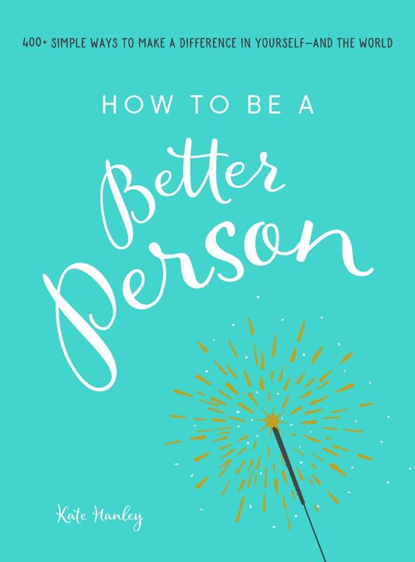 Adams Media Books > Lifestyle > Self-Help How to Be a Better Person: 400+ Simple Ways to Make a Difference in Yourself - And the World 9781507205266 MC-25350