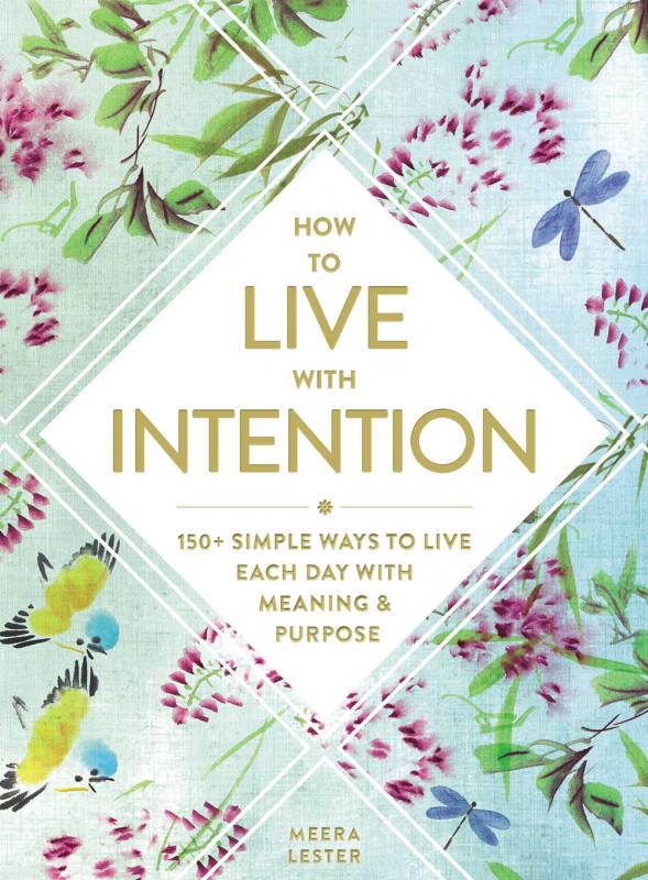 Adams Media Books > Lifestyle > Self-Help How to Live with Intention: 150+ Simple Ways to Live Each Day with Meaning & Purpose - Hardcover 9781507210031 MC-28382
