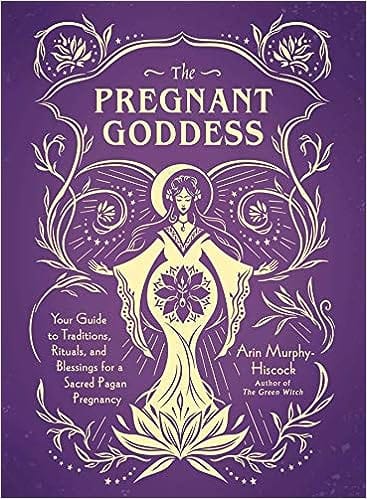 Adams Media Books The Pregnant Goddess: Your Guide to Traditions, Rituals, and Blessings for a Sacred Pagan Pregnancy 9781507213834
