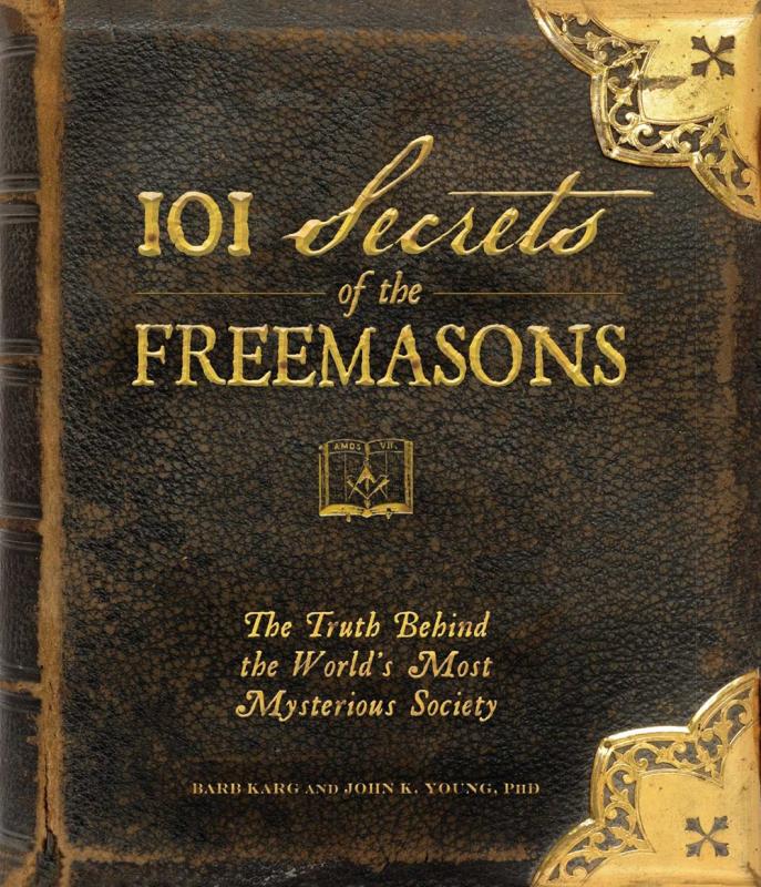 Adams Media Books > True Crime & Conspiracy 101 Secrets of the Freemasons: The Truth Behind the World's Most Mysterious Society - Hardcover 9781440503788 MC-19940