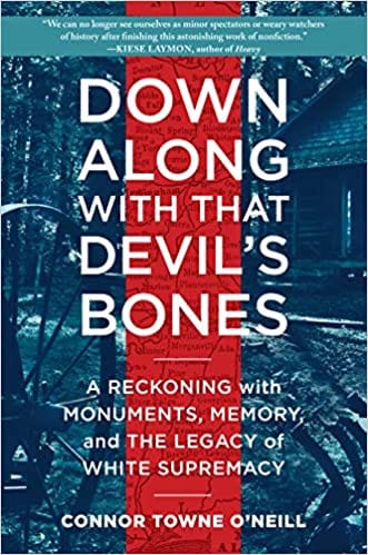 Algonquin Books Books > Lifestyle > Class & Race Down Along with That Devil's Bones: A Reckoning with Monuments, Memory, and the Legacy of White Supremacy - Hardcover 9781616209100 MC-25432
