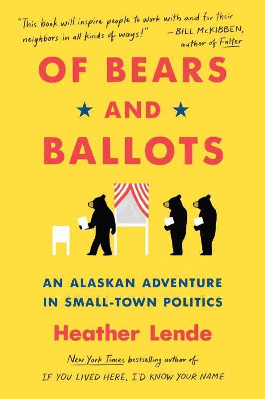 Algonquin Books Books > Lifestyle > Politics Of Bears and Ballots: An Alaskan Adventure in Small-Town Politics - Paperback 9781643751405 MC-17423