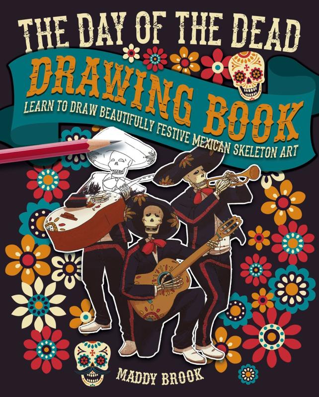 Arcturus Publishing Limited Books > Art & Gifts > Make Art The Day of the Dead Drawing Book: Learn to Draw Beautifully Festive Mexican Skeleton Art - Paperback 9781788883337 MC-42890