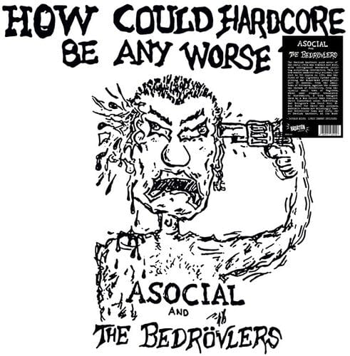 ASOCIAL / BEDROVLERS Music > Vinyl Records Asocial & Bedrovlers - How Could Hardcore Be Any Worse I 8055515232158 RTIO145.1