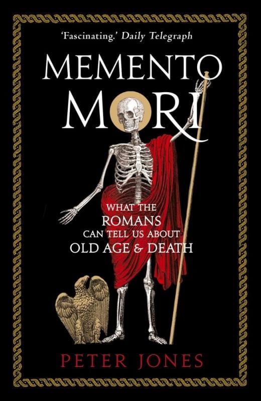 Atlantic Books Books > Art & Gifts > Novelties Memento Mori: What the Romans Can Tell Us About Old Age & Death - Paperback 9781786494825 MC-21208