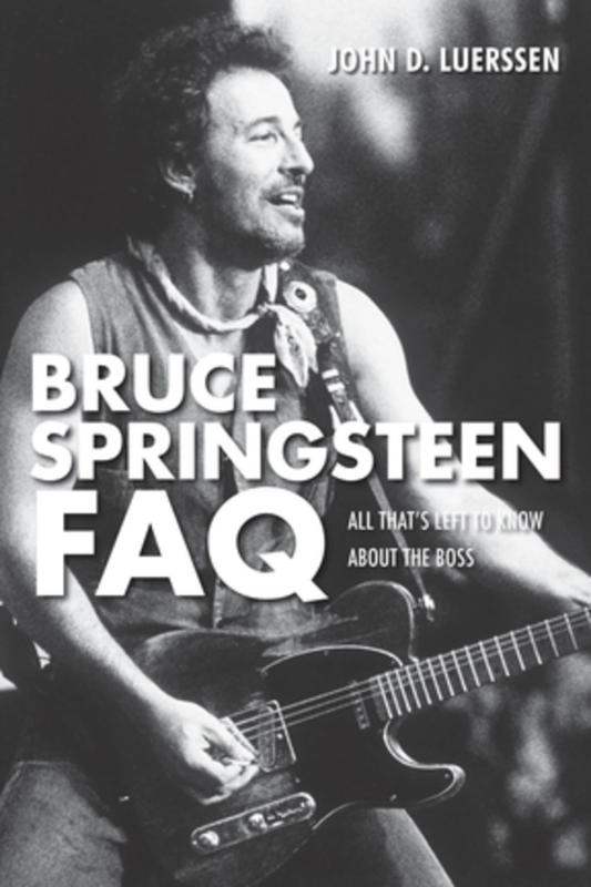 Backbeat Books Books > Film & Music > Music Bruce Springsteen FAQ: All That's Left to Know about the Boss - Paperback 9781617130939 MC-21346