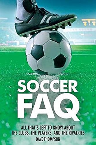 Backbeat Books Books > Lifestyle > Sports Soccer FAQ: All That's Left to Know About the Clubs, the Players, and the Rivalries - Paperback 9781617135989 MC-44348