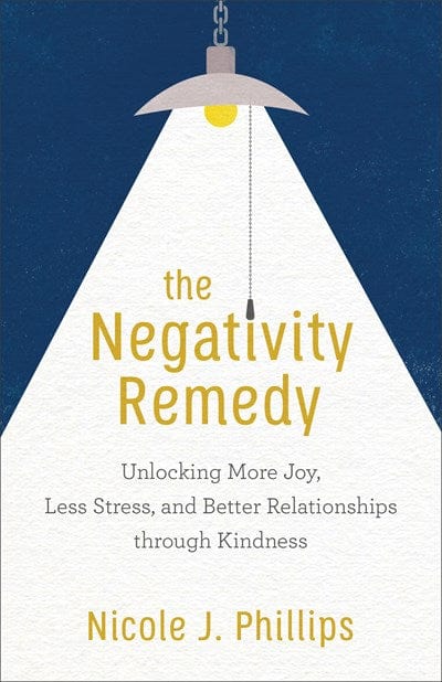 Baker Books Books > Lifestyle > Self-Help The Negativity Remedy: Unlocking More Joy, Less Stress, and Better Relationships Through Kindness - Paperback 9781540900104 MC-30823