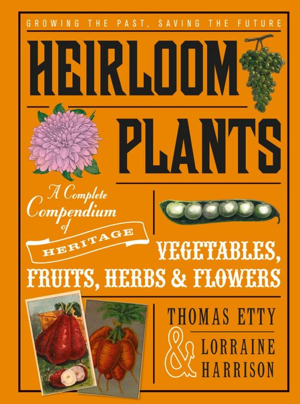 Ball Publishing Books > Smarts > Science Heirloom Plants: A Complete Compendium of Heritage Vegetables, Fruits, Herbs & Flowers - Hardcover 9781613735756 MC-17421