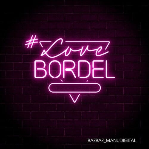 Bazbaz & Manudigital Music > Vinyl Records Bazbaz & Manudigital - Lovebordel 3516628377310 XRAP2201.1