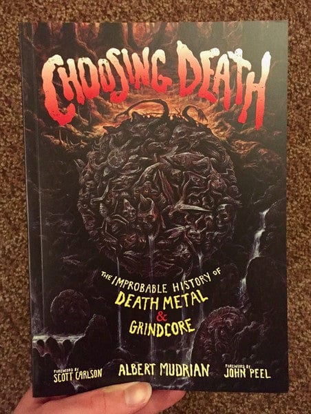 Bazillion Points Books > Film & Music > Music Choosing Death: The Improbable History of Death Metal & Grindcore - Book 9781935950165 MC-21800