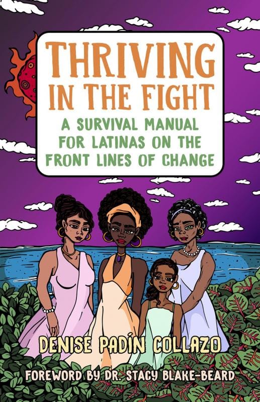Berrett-Koehler Publishers Books > Lifestyle > Womens Issues Thriving in the Fight: A Survival Manual for Latinas on the Front Lines of Change 9781523092505 MC-30059
