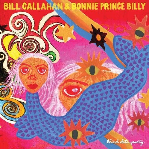 Drag City Music > Vinyl Records Bill Callahan & Bonnie Prince Billy - Blind Date Party 781484080312 DRGC803.1