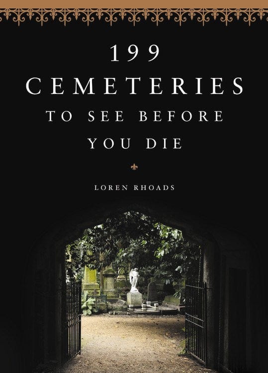 Black Dog & Leventhal Books > Art & Gifts > Novelties 199 Cemeteries to See Before You Die - Book 9780316438438 MC-25859