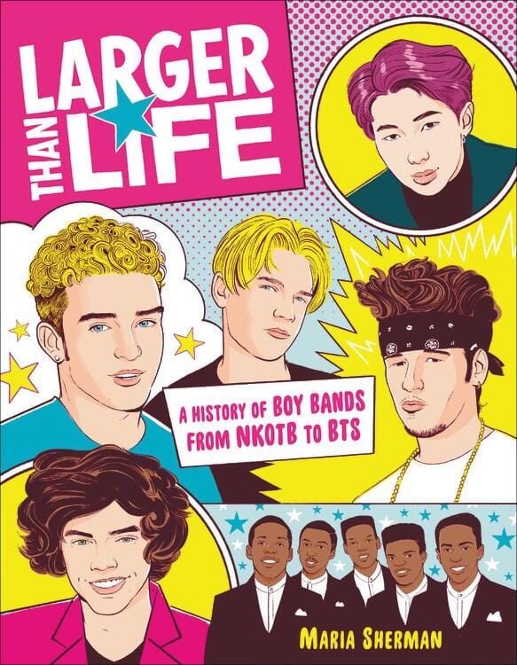 Black Dog & Leventhal Books > Film & Music > Music Larger Than Life: A History of Boy Bands from NKOTB to BTS - Paperback 9780762468911 MC-24718