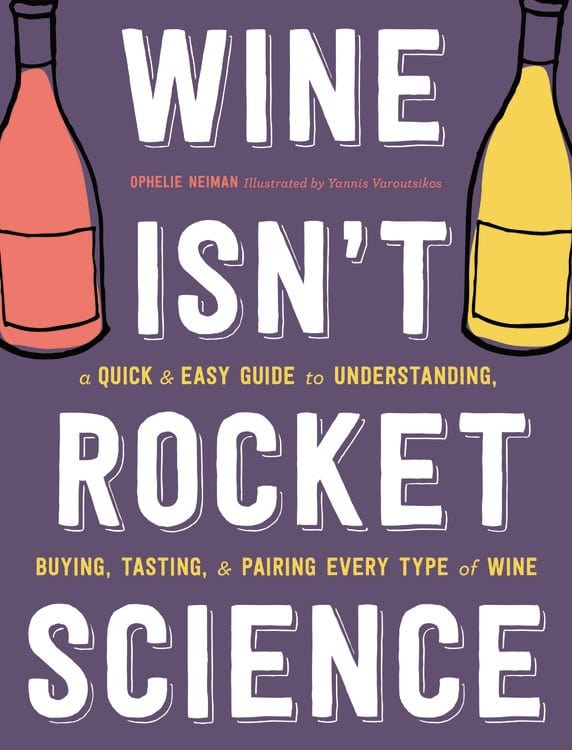 Black Dog & Leventhal Books > Food, Drink, & Drugs > Booze Wine Isn't Rocket Science: A Quick and Easy Guide to Understanding, Buying, Tasting, and Pairing Every Type of Wine - Paperback 9780316431309 MC-16554