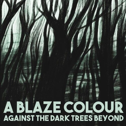 Blaze Colour Music > Vinyl Records Blaze Colour - Against The Dark Trees Beyond 769791982925 ATFE46.1