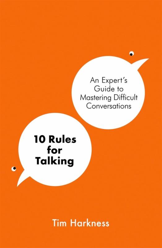 Blink Publishing Books > Lifestyle > Self 10 Rules for Talking: An Expert's Guide to Mastering Difficult Conversations - Hardcover 9781788702669 MC-51004