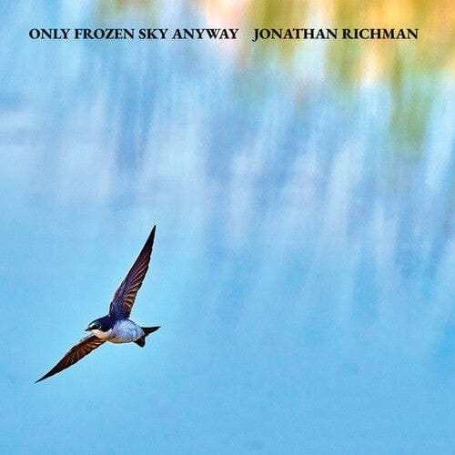 Blue Arrow Music > Vinyl Records Jonathan Richman - Only Frozen Sky Anyway 860014283000 BUAR33.1