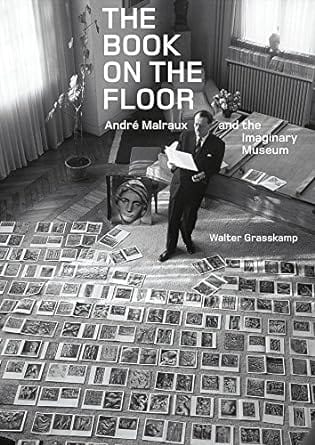 Texas Bookman Books > Art & Photography > Art History Book On the Floor: Andre Malraux and the Imaginary Museum - Hardcover 9781606065013 2205002
