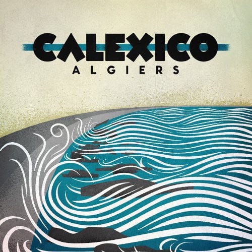 Calexico Music > Vinyl Records Calexico - Algiers 045778720811 ATI87208.1