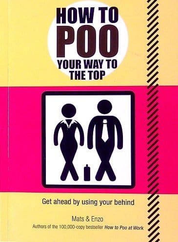 Carlton Books Books > Art & Gifts > Novelties How to Poo Your Way to the Top: Get ahead by using your behind - Paperback 9781911610076 MC-16701