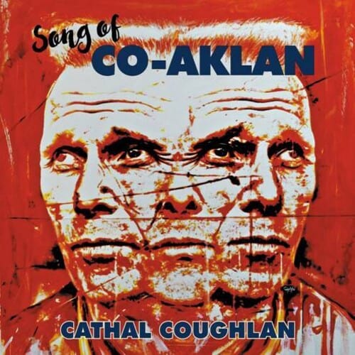 Cathal Coughlan Music > Vinyl Records Cathal Coughlan - Song of Co-Aklan 5024545920611 DMPD5.1