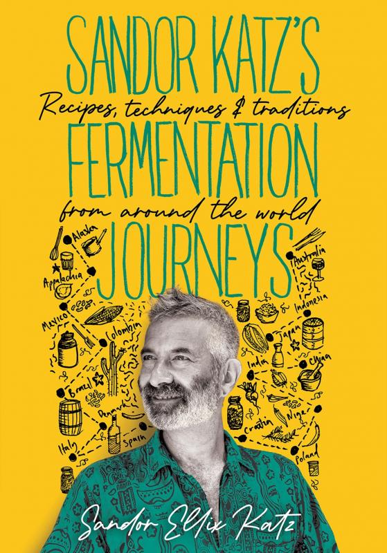 Chelsea Green Publishing Books > Food, Drink, & Drugs > Food Sandor Katz's Fermentation Journeys: Recipes, Techniques, and Traditions from around the World - Book 9781645020349 MC-27985