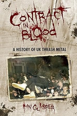 Cherry Red Books > Film & Music > Music Contract in Blood: A History of UK Thrash Metal - Book 9781909454675 MC-22953