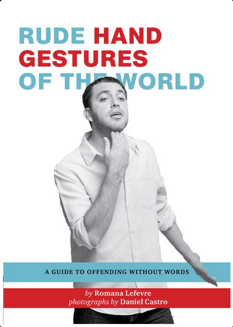 Chronicle Books Books > Art & Gifts > Humor Rude Hand Gestures: A Guide to Offending Without Words - Paperback 9780811878074 MC-49003