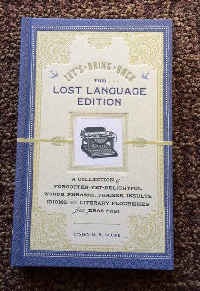 Chronicle Books Books > Art & Gifts > Novelties Let's Bring Back: The Lost Language Edition: A Collection of Forgotten-Yet-Delightful Words, Phrases, Praises, Insults, Idioms, and Literary Flourishes from Eras Past - Book 9781452105307 MC-21739