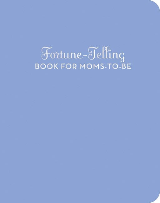 Chronicle Books Books > Lifestyle > Family Fortune Telling for Moms To Be - Hardcover 9780811879354 MC-31530