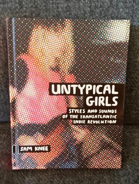 Cicada Books Books > Film & Music > Music Untypical Girls: Styles and Sounds of the Transatlantic Indie Revolution - Book 9781908714459 MC-22514