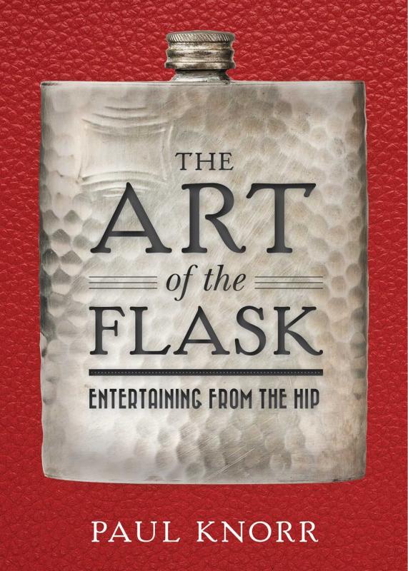 Cider Mill Press Books > Art & Gifts > Novelties Art of the Flask: Entertaining from the Hip - Hardcover 9781604336986 MC-30708