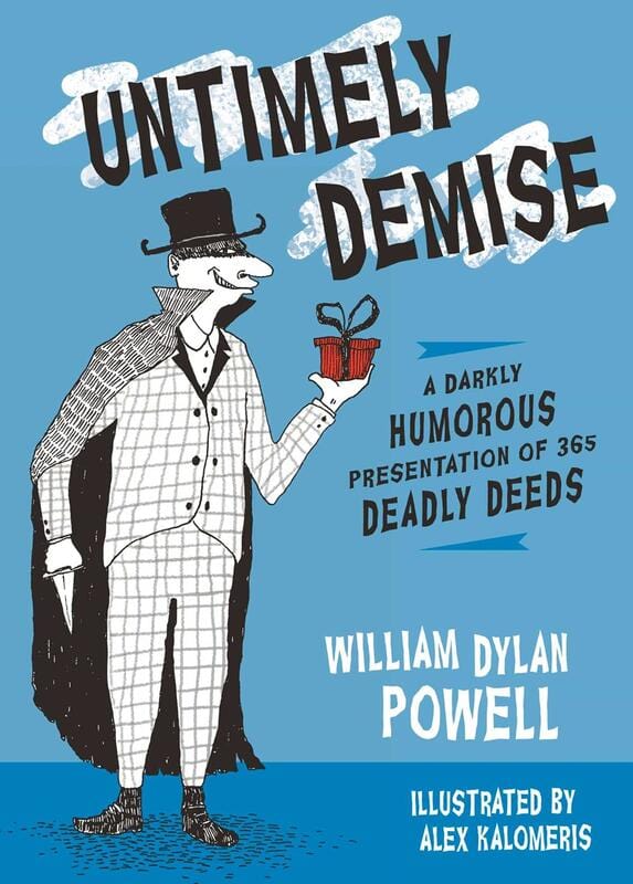Cider Mill Press Books > Art & Gifts > Novelties Untimely Demise: A Darkly Humorous Presentation of 365 Deadly Deeds - Book 9781604336429 MC-25319