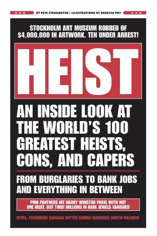 Cider Mill Press Books > True Crime & Conspiracy > True Crime HEIST: An Inside Look at the World's 100 Greatest Heists, Cons, and Capers - Hardcover 9781951511067 MC-17056