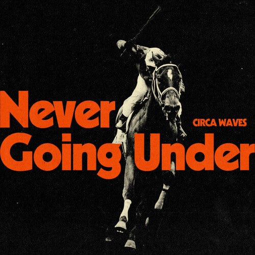 Circa Waves Music > Vinyl Records Circa Waves - Never Going Under (IEX) 5400863094461 LRTD30IEX.1