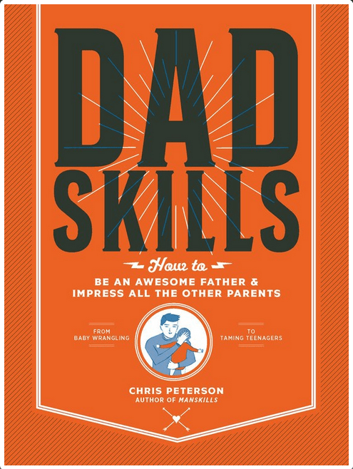 Cool Springs Press Books > Art & Gifts > Novelties Dadskills: How to Be an Awesome Father and Impress All the Other Parents - From Baby Wrangling - To Taming Teenagers - Flexibound 9780760367544 MC-31041