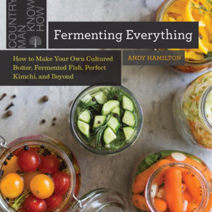 Countryman Press Books > Food, Drink, & Drugs > Cookbooks Fermenting Everything: How to Make Your Own Cultured Butter, Fermented Fish, Perfect Kimchi, and Beyond - Book 9781682684696 MC-25294